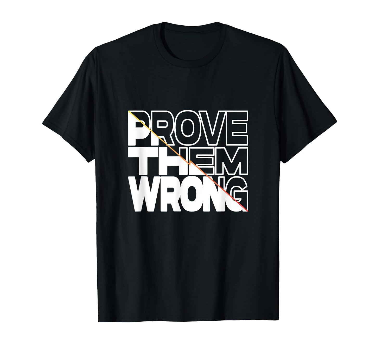 Prove Them Wrong Inspirational Quote T-Shirt