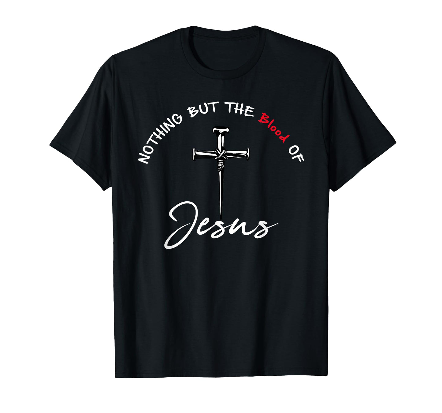 Nothing But The Blood of Jesus Christian T-Shirt