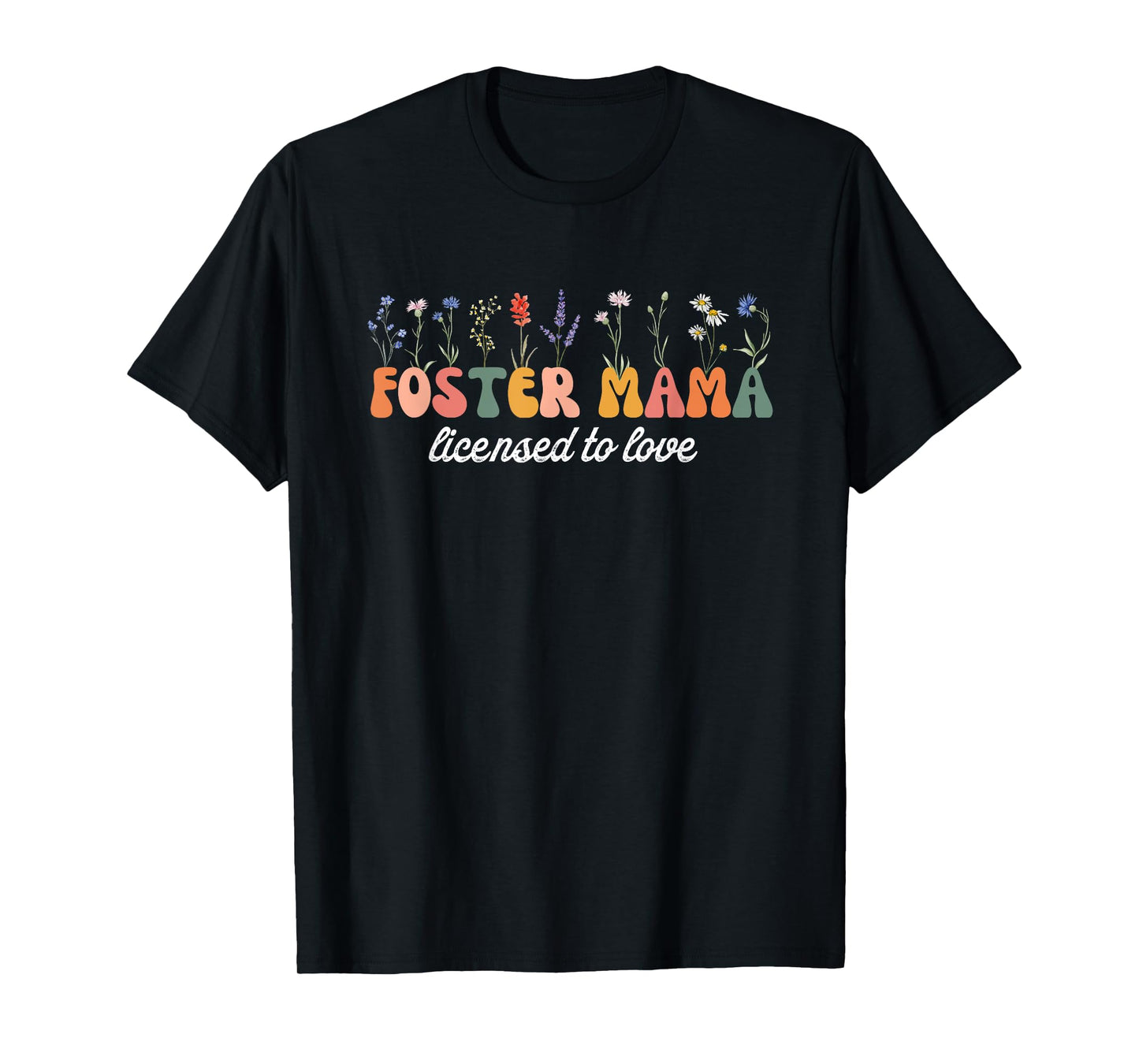 Foster Mama Licensed to Love Foster Mom Adoption Wildflowers T-Shirt