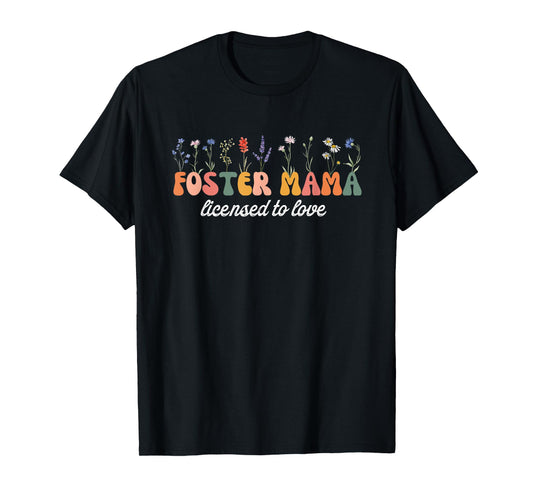 Foster Mama Licensed to Love Foster Mom Adoption Wildflowers T-Shirt