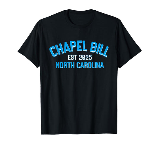 Chapel Bill - North Carolina EST 2025 fanny vintage style T-Shirt