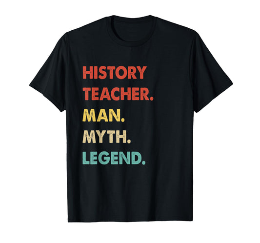 History Teacher Man Myth Legend T-Shirt