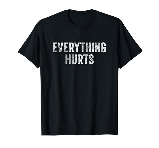 Everything Hurts Gym Weightlifter Bodybuilder T-Shirt