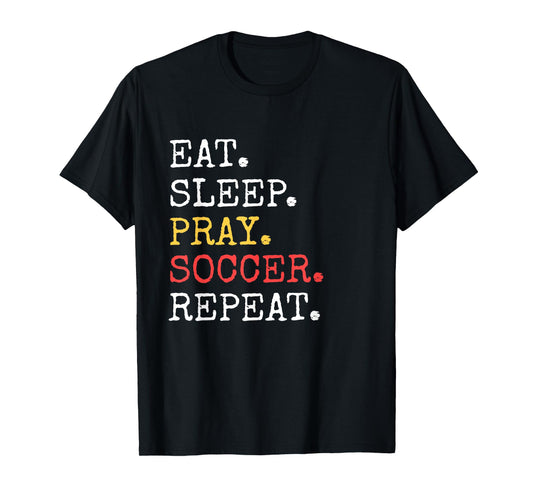 Eat Sleep Pray Soccer Repeat TShirt Christian Catholic Funny T-Shirt