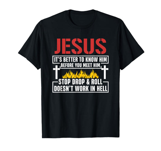 Jesus It's Better To Know Him Before You Meet Him T-Shirt