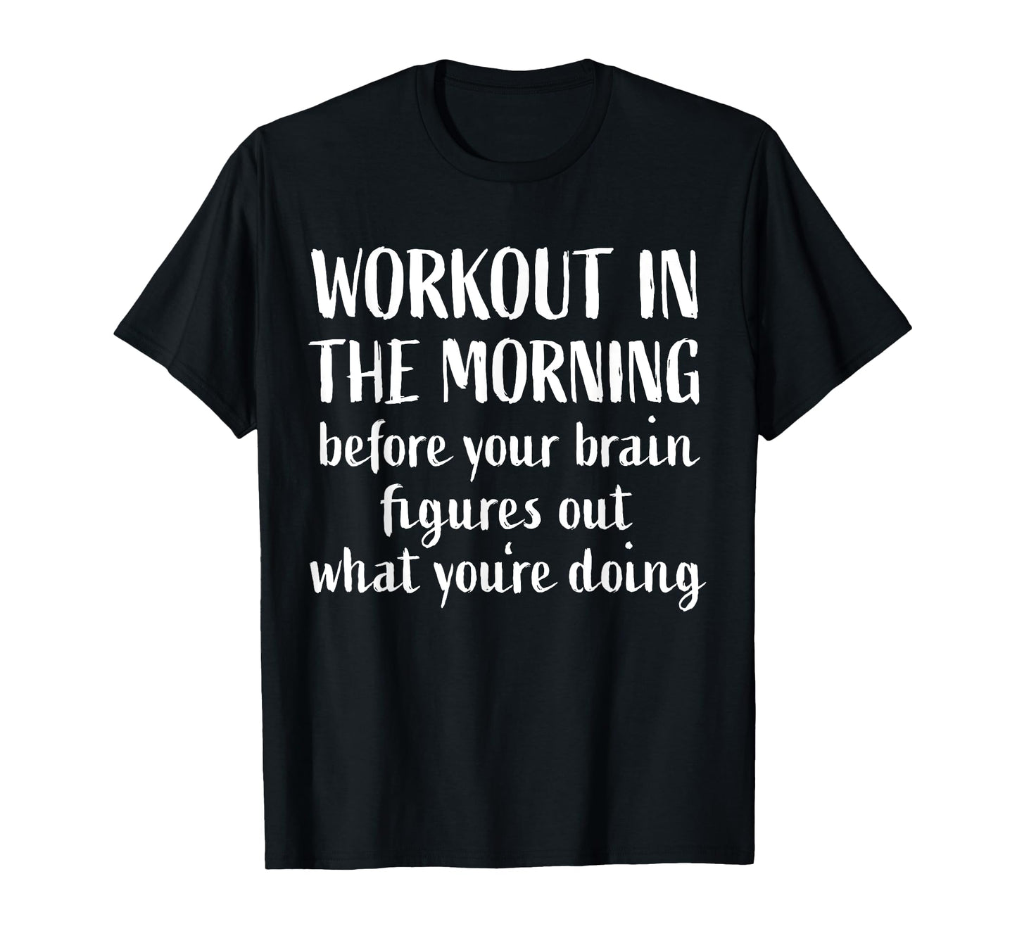 Funny Fitness Saying Home Gym I Workout In The Morning Brain T-Shirt