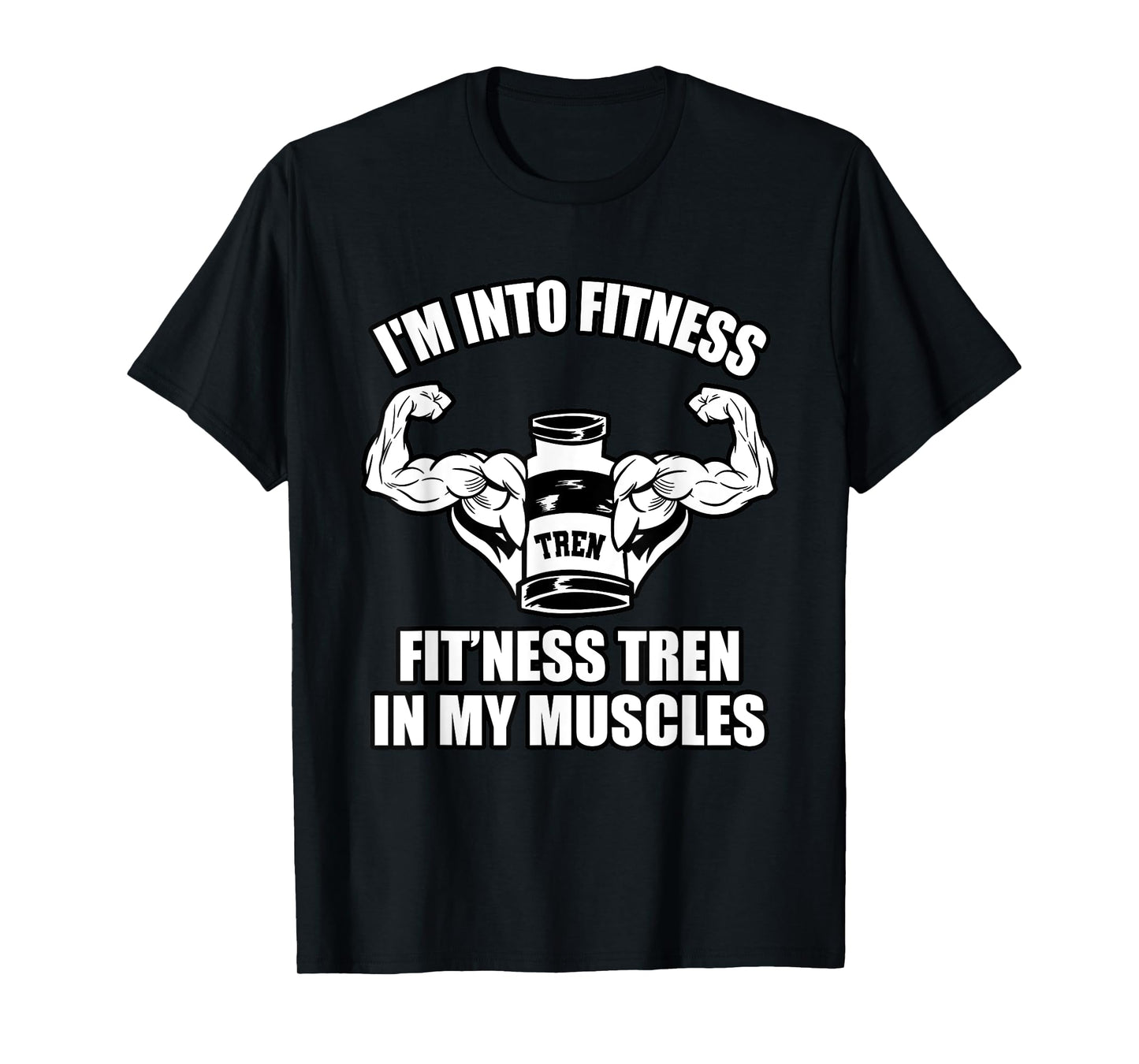 Funny bodybuilder, tren or trenbolone or steroids quotes T-Shirt