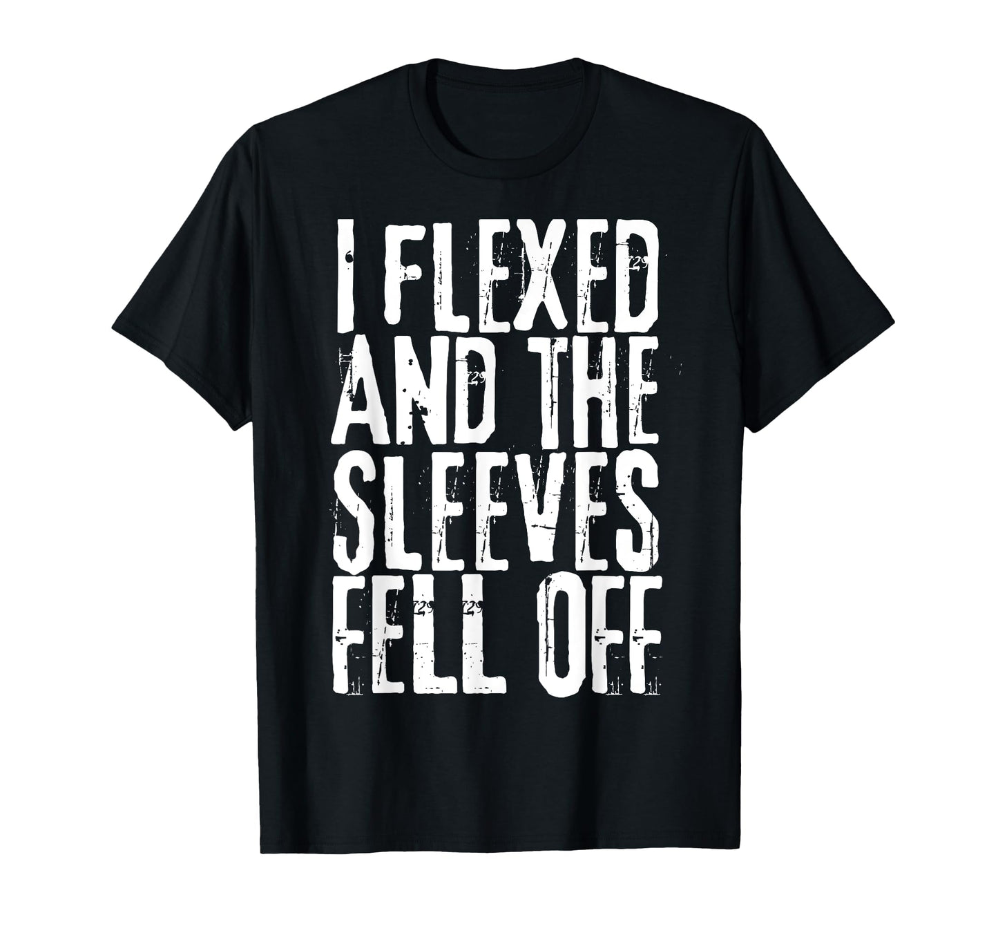 Distressed I Flexed The Sleeves Fell Off Funny Bodybuilding T-Shirt