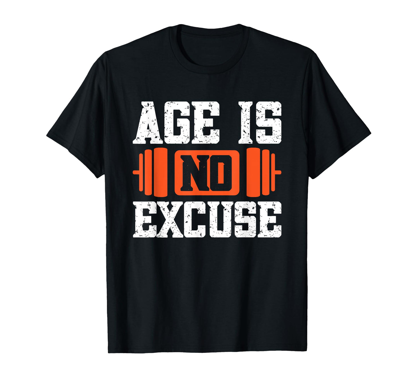 Age Is No Excuse Weightlifter Motivation T-Shirt