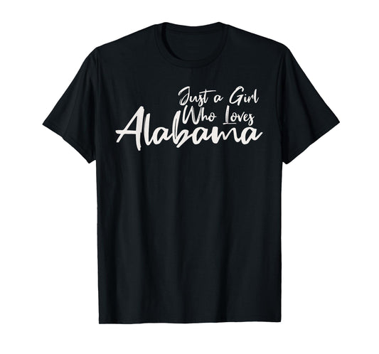 Just A Girl Who Loves Alabama, Women's Cute Alabama T-Shirt