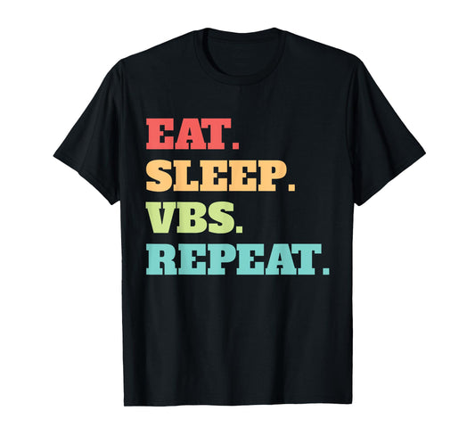 Eat Sleep VBS Repeat Vacation Bible School Crew Summer Camp Men Women T-Shirt