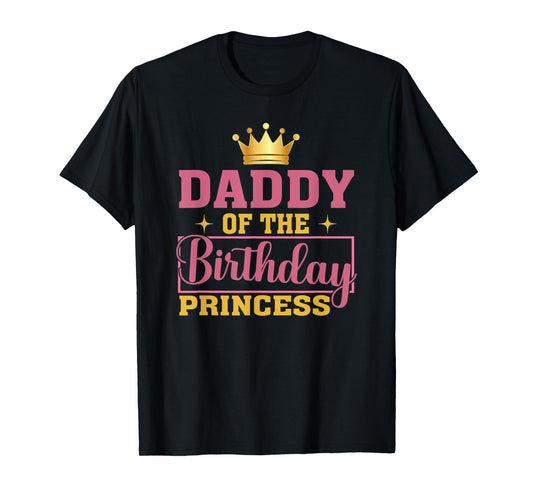 Daddy Of The Birthday Princess Birthday Girl Kid Family T-Shirt