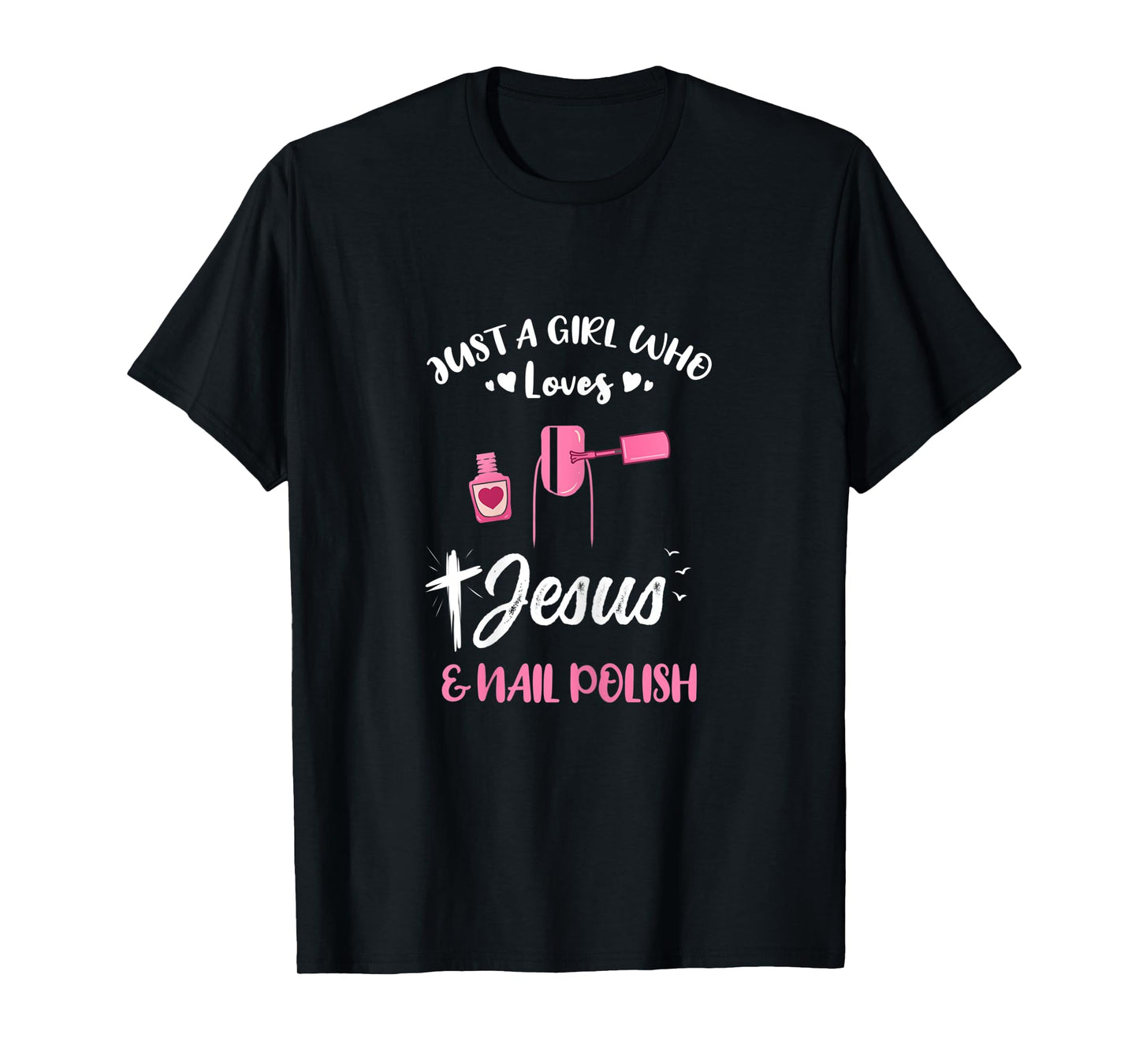 Womens Just A Girl Who Loves Jesus And Nail Polish T-Shirt