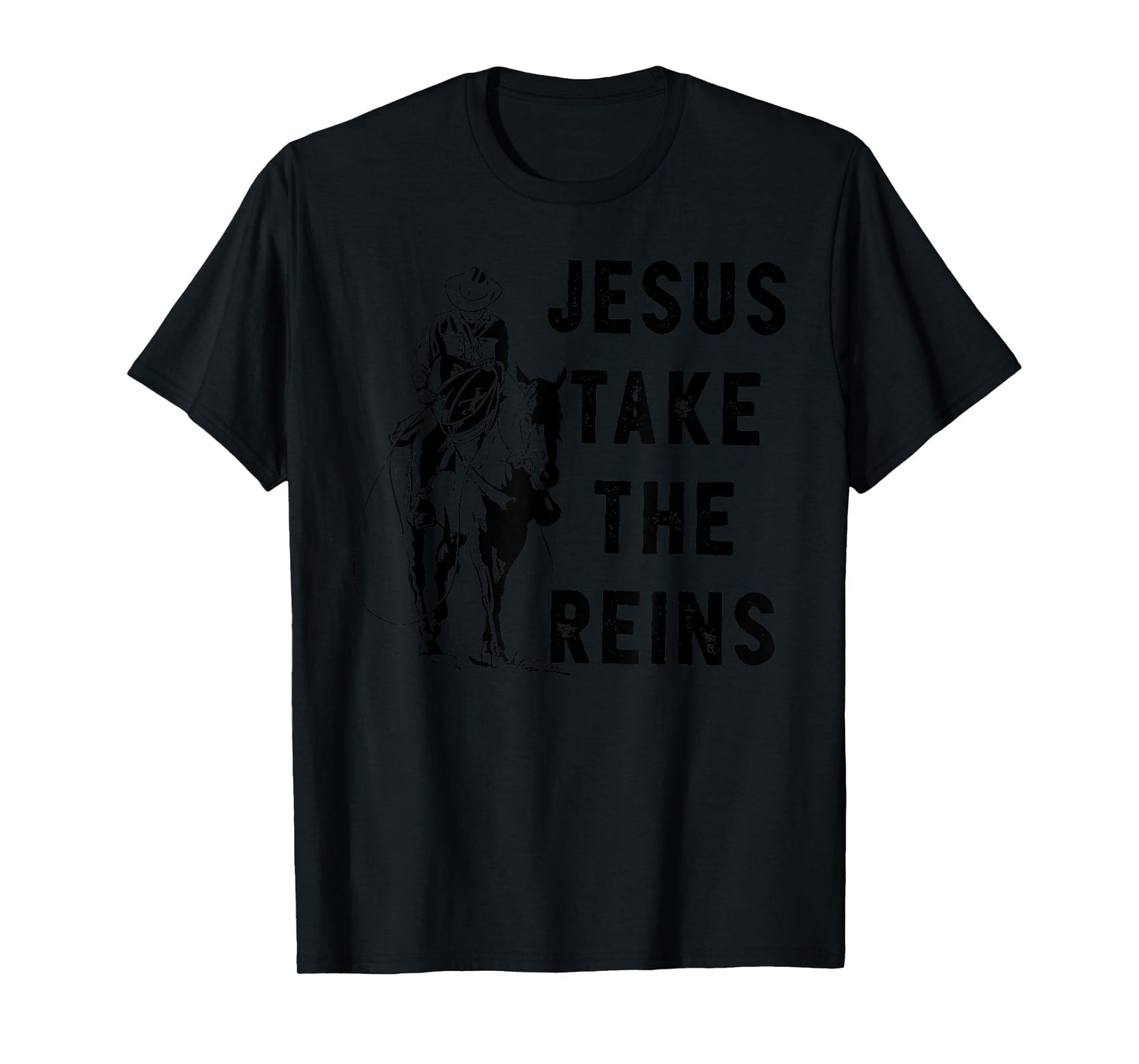 JESUS TAKE THE REINS T-Shirt