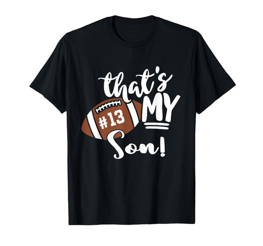That's My Son Football 13 Jersey Number Vintage Mom Dad T-Shirt
