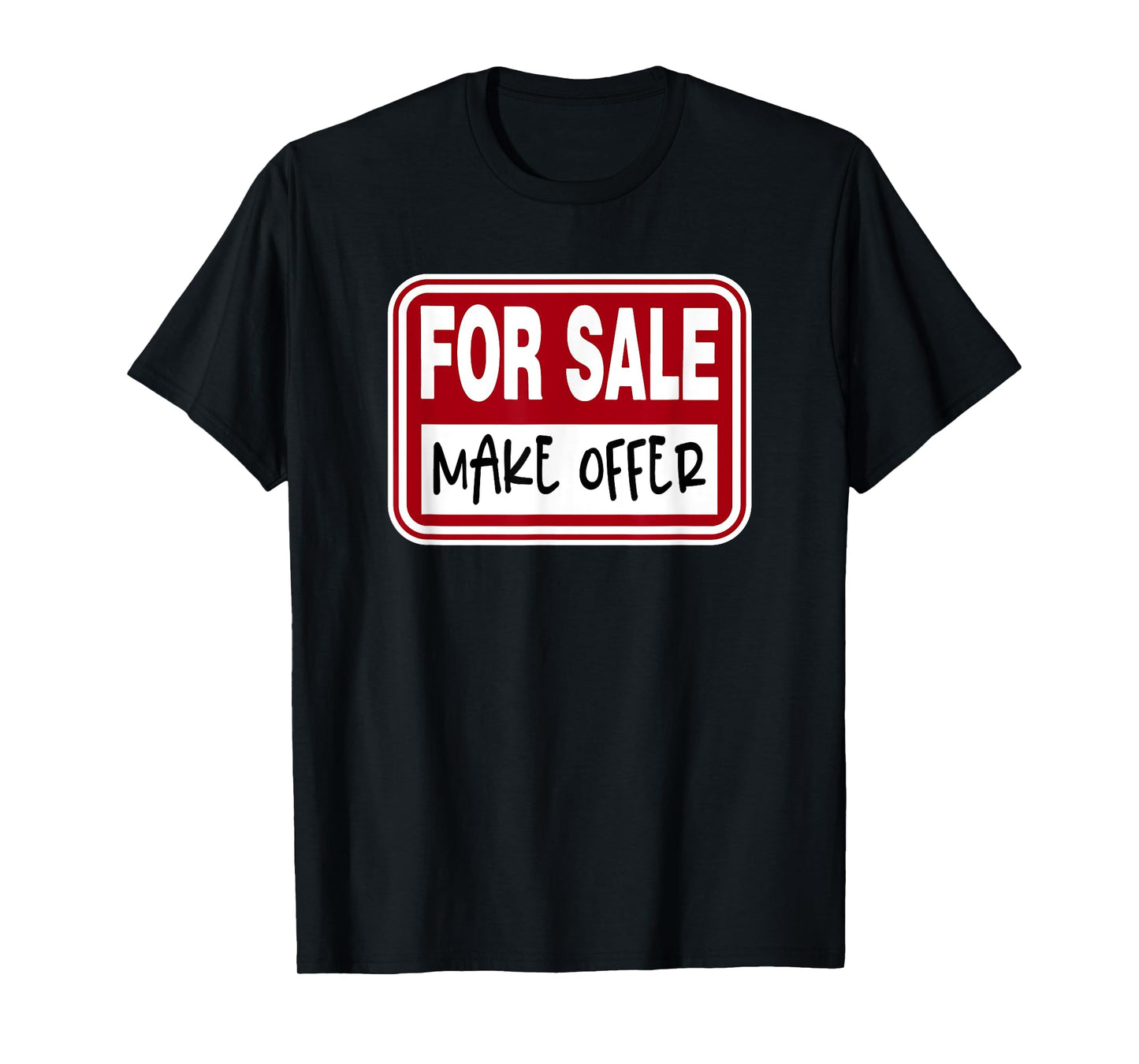 For Sale Sign Make Offer Available Funny Graphic Novelty T-Shirt