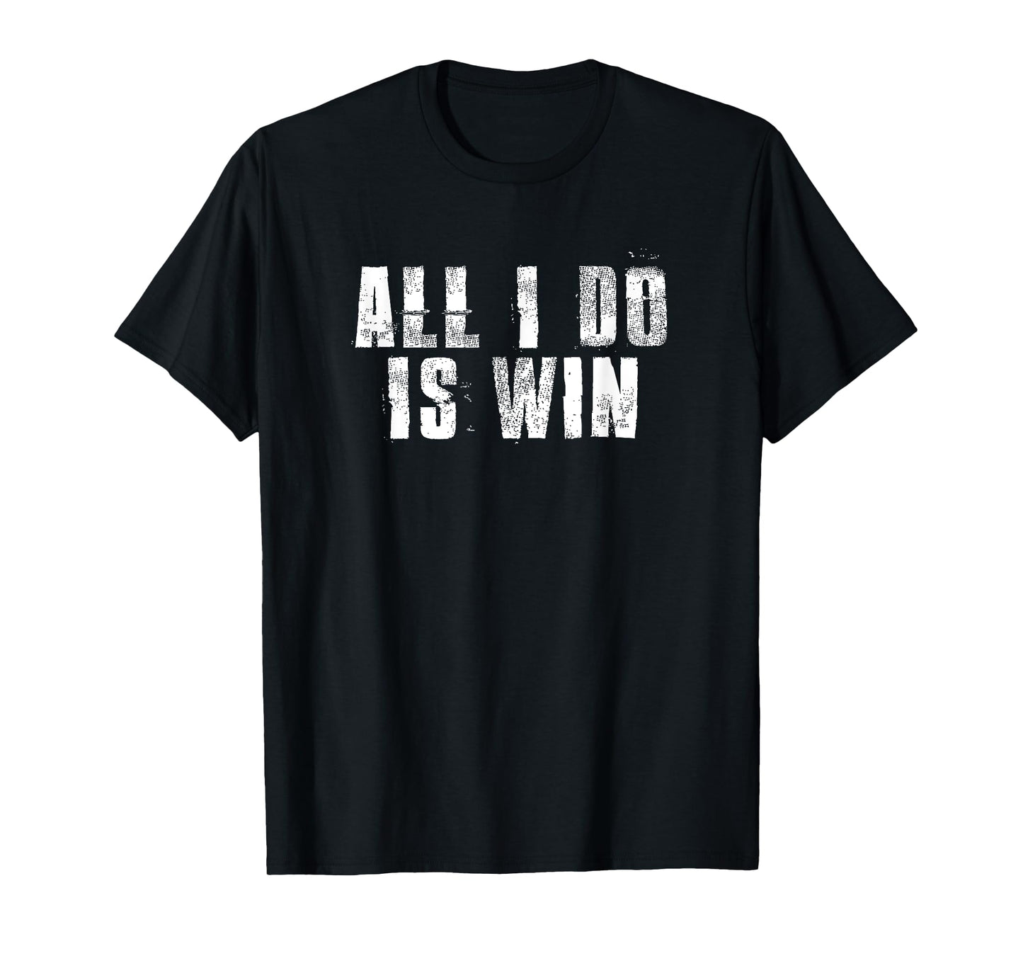 All I Do Is Win Motivational Gym Sports Work T-Shirt