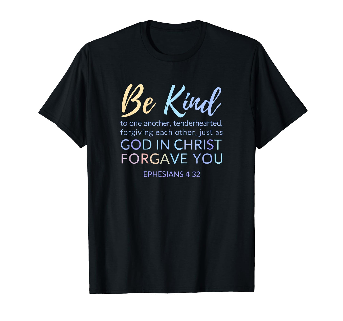 Ephesians 4 32 Be Kind To Each Other Forgive One Another T-Shirt