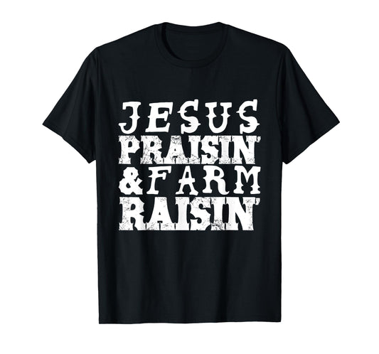 Jesus Praisin' & Farm Raisin' Farming T-Shirt