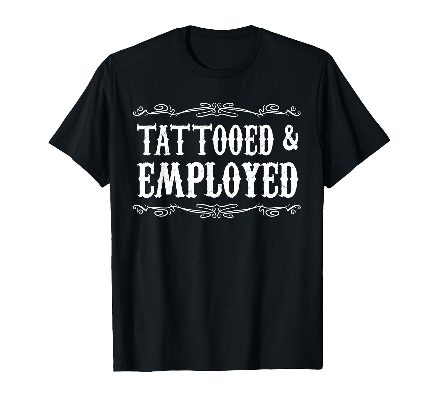 Funny Tattooed & Employed Tattooed Vintage Tattoo Men Women T-Shirt