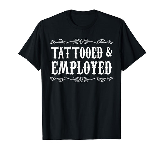Funny Tattooed & Employed Tattooed Vintage Tattoo Men Women T-Shirt