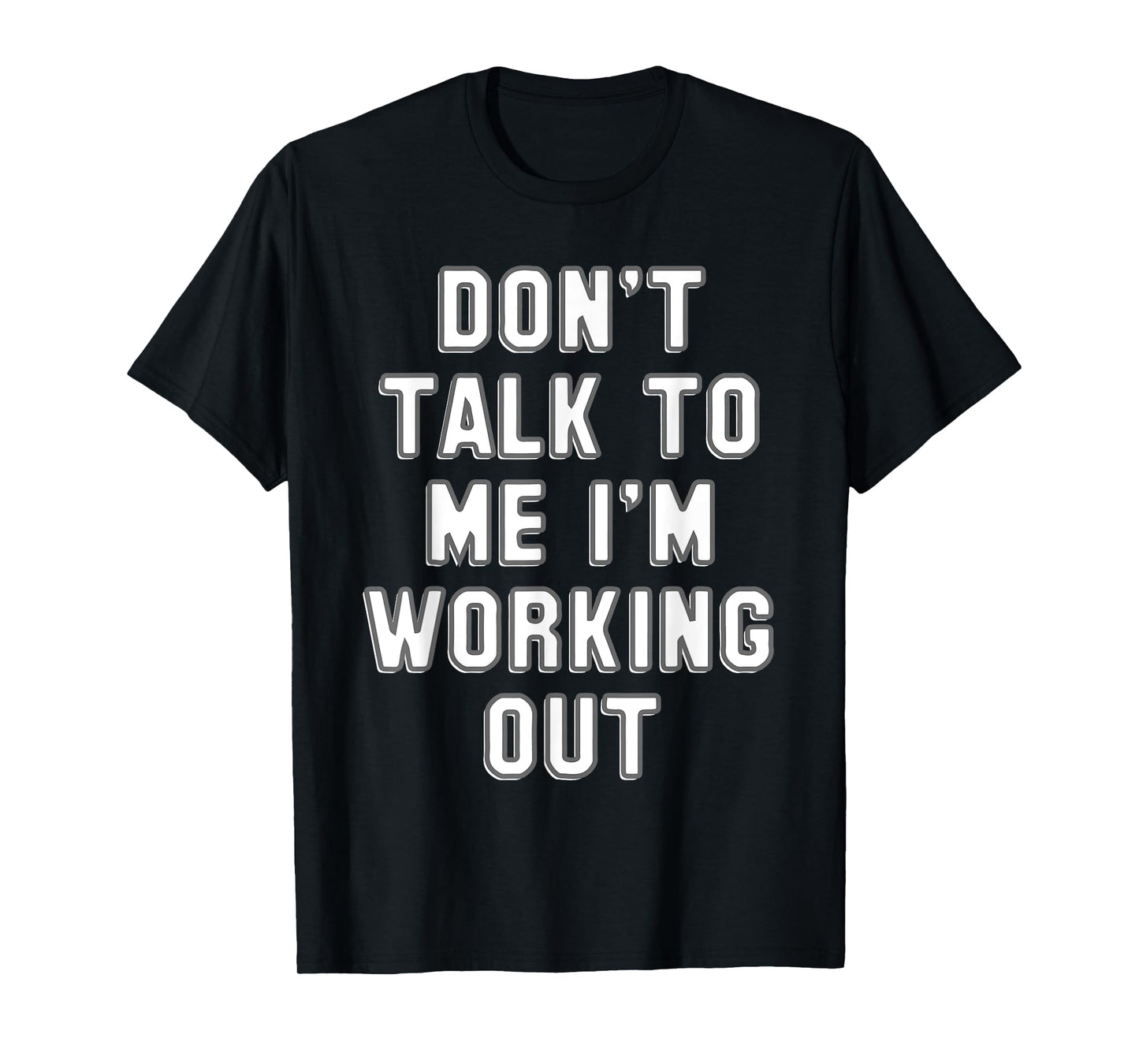 Don't talk to me I'm working out gift - Funny gym T-Shirt