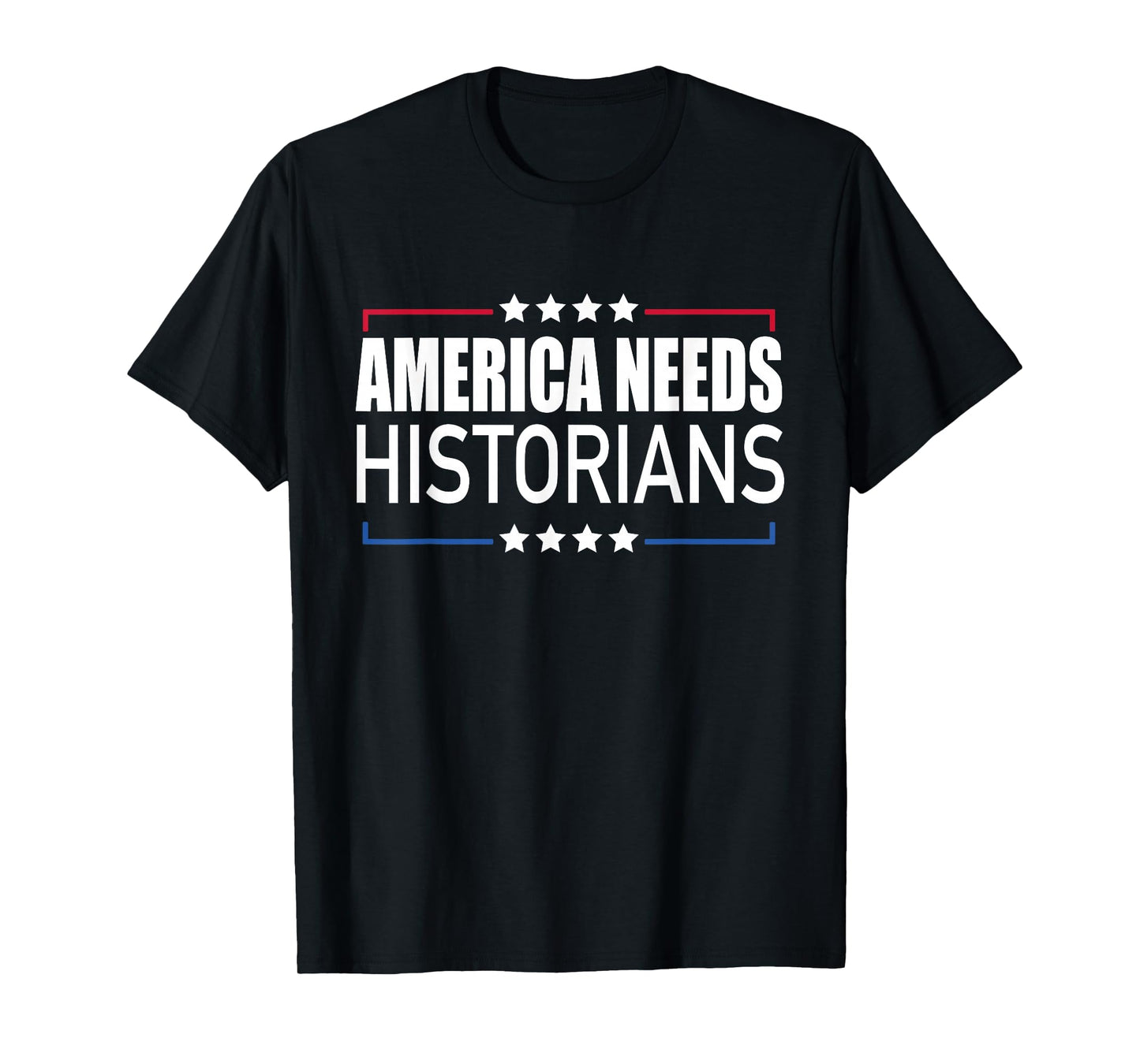 America Needs Historians Saying Patriotic American T-Shirt