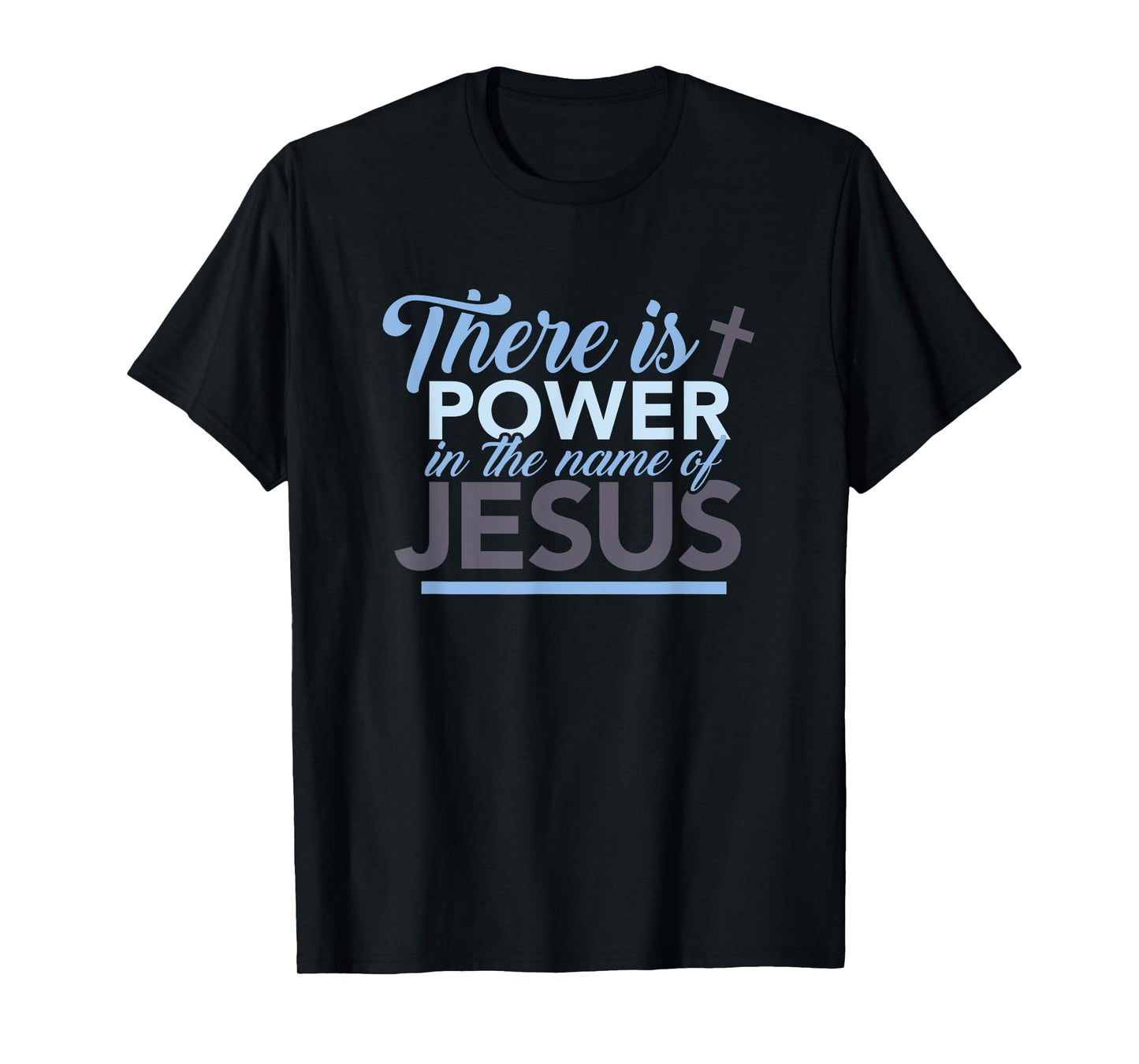 There is strength in the name of the gift of Jesus T-Shirt