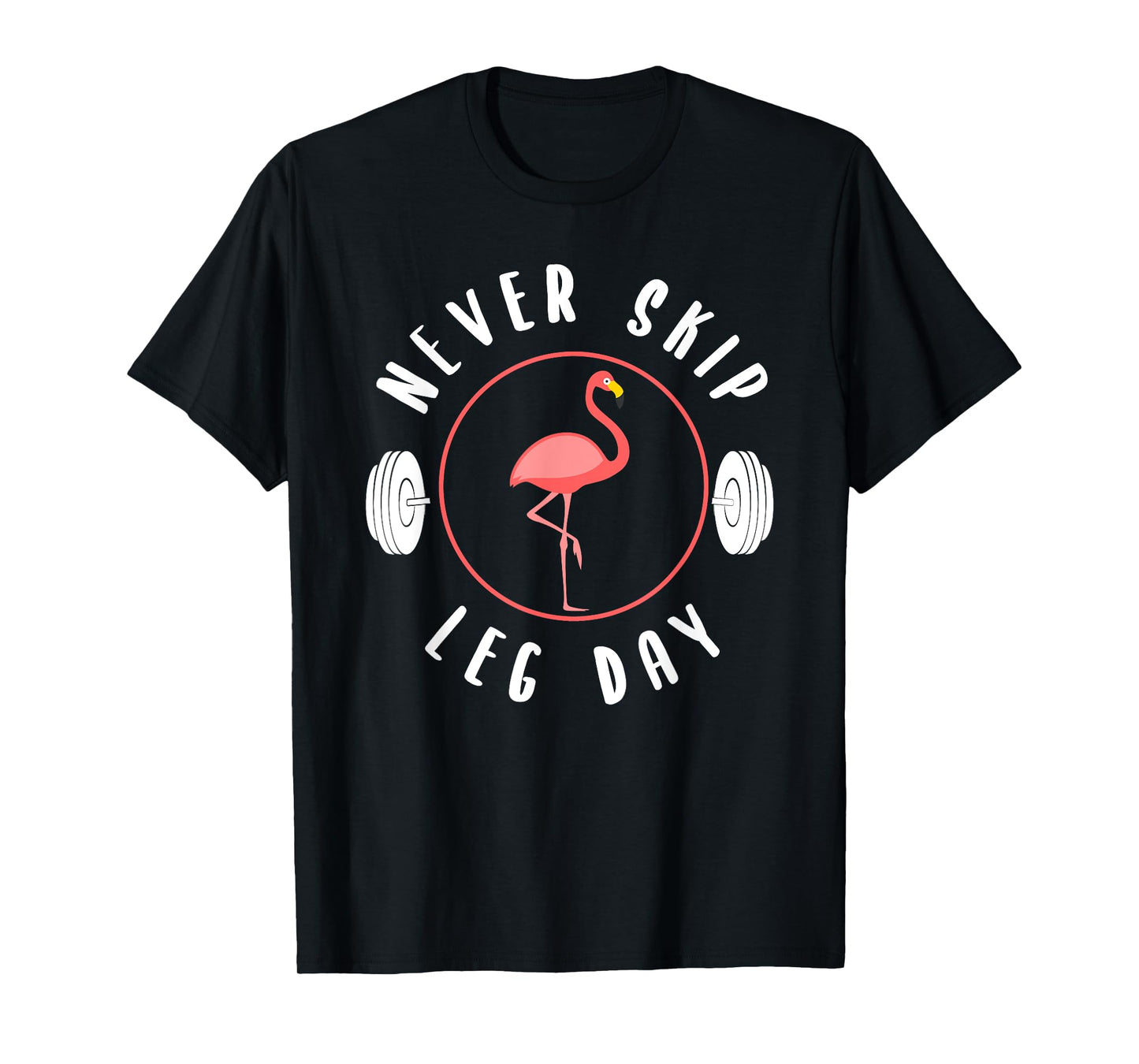 Never Skip Leg Day Flamingo Gym And Fitness T-Shirt