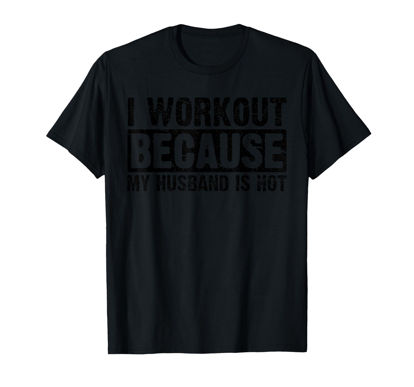 I Work Out Because My Husband Is Hot Women Workout Funny T-Shirt