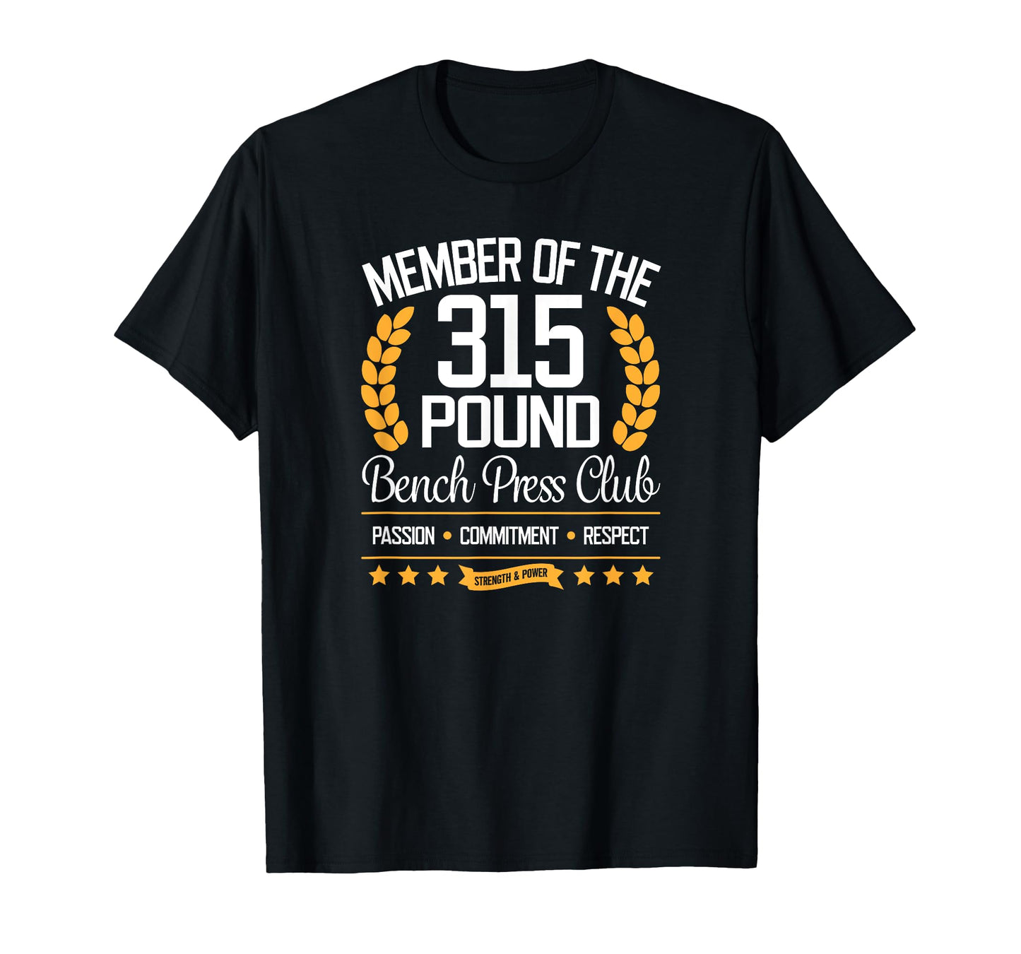 315 Pound Bench Press Club T-Shirt for Strong Men and Women T-Shirt