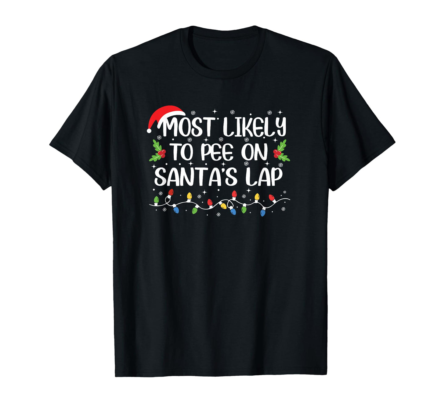 Funny Christmas Most Likely to Pee On Santa's Lap T-Shirt
