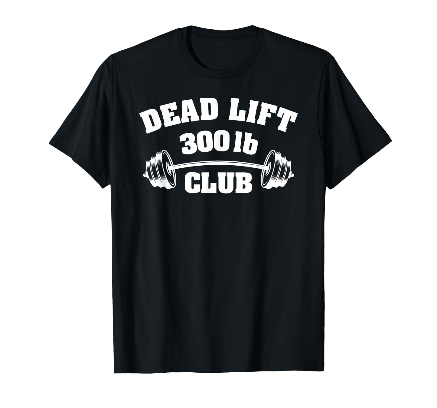 300 Lbs Pound Club Gym Weightlifting Powerlift Dead Lift Tee T-Shirt