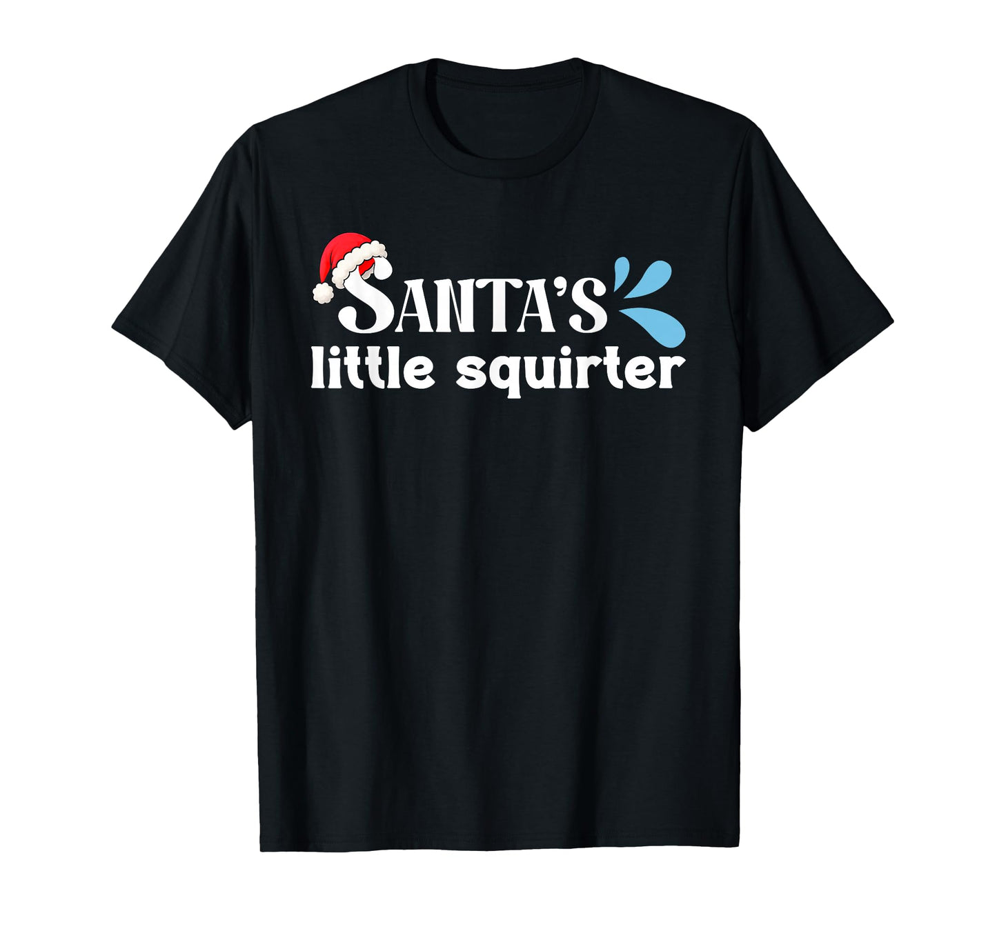 Inappropriate Meme Xmas Santa's Little Squirter Embarrassing T-Shirt