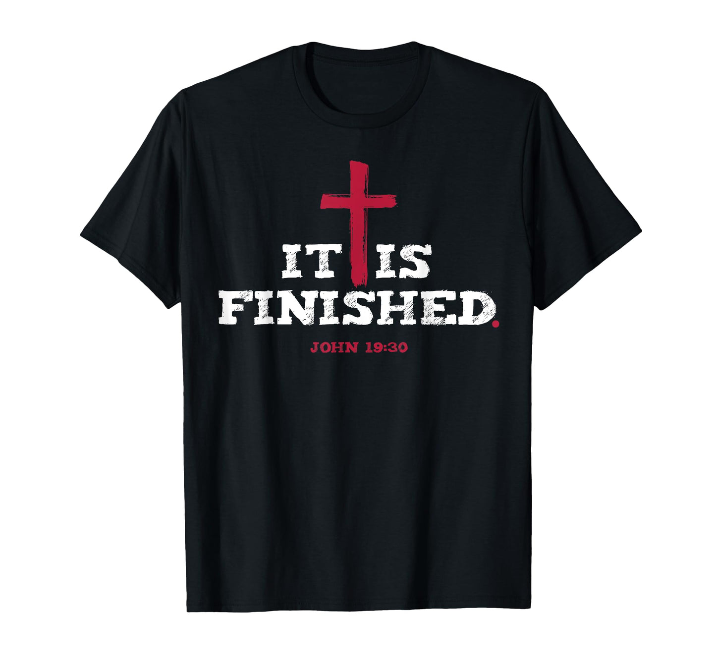 It Is Finished John 19 30 T-Shirt