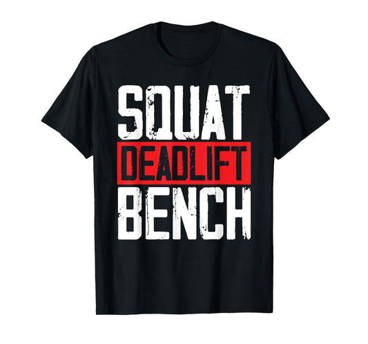 Squat Deadlift Bench Weightlifting Powerlifting Bodybuilder T-Shirt