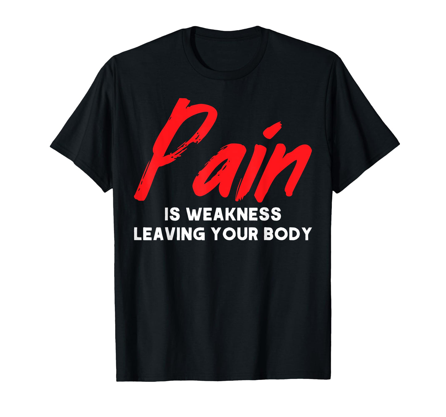 Muscle Building Pain Is Weakness Leaving Your Body Sculpting T-Shirt