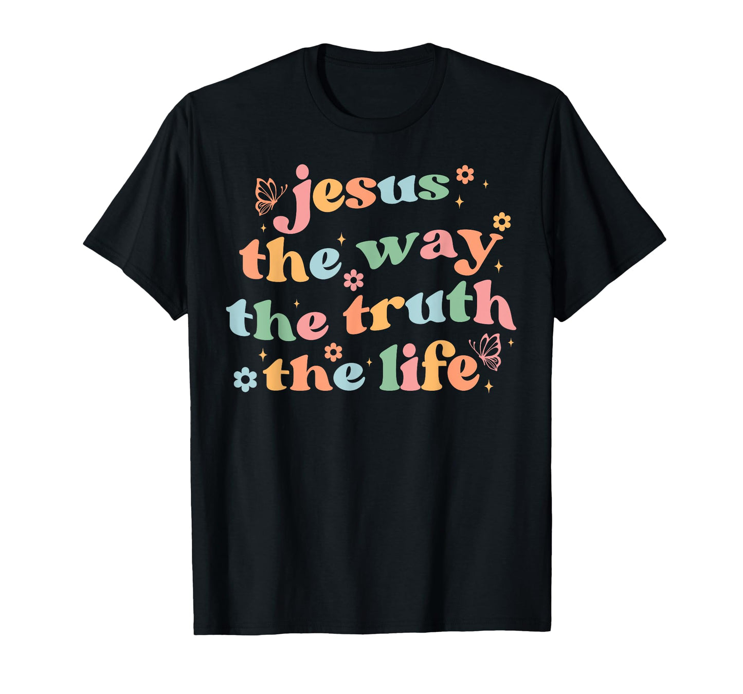 Jesus The Way Truth Life Bible Verse Christian Women Men T-Shirt