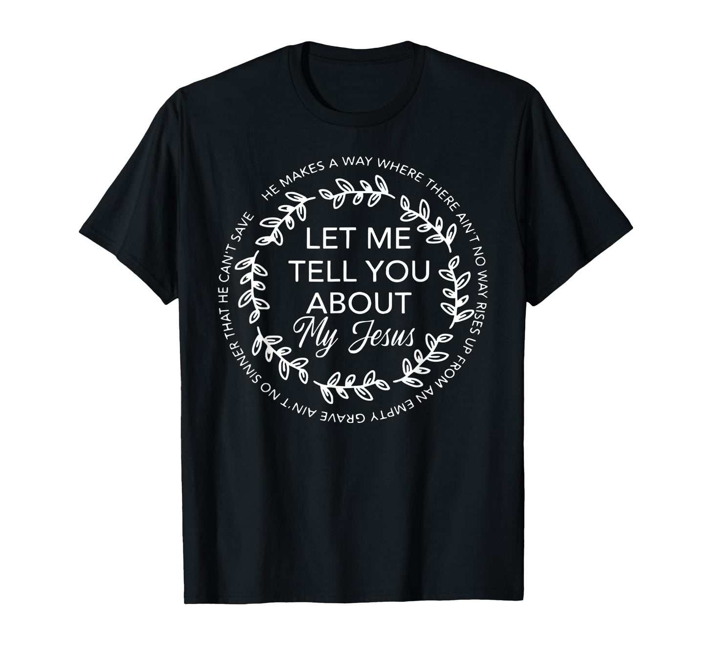 Let Me Tell You About My Jesus Gift T-Shirt