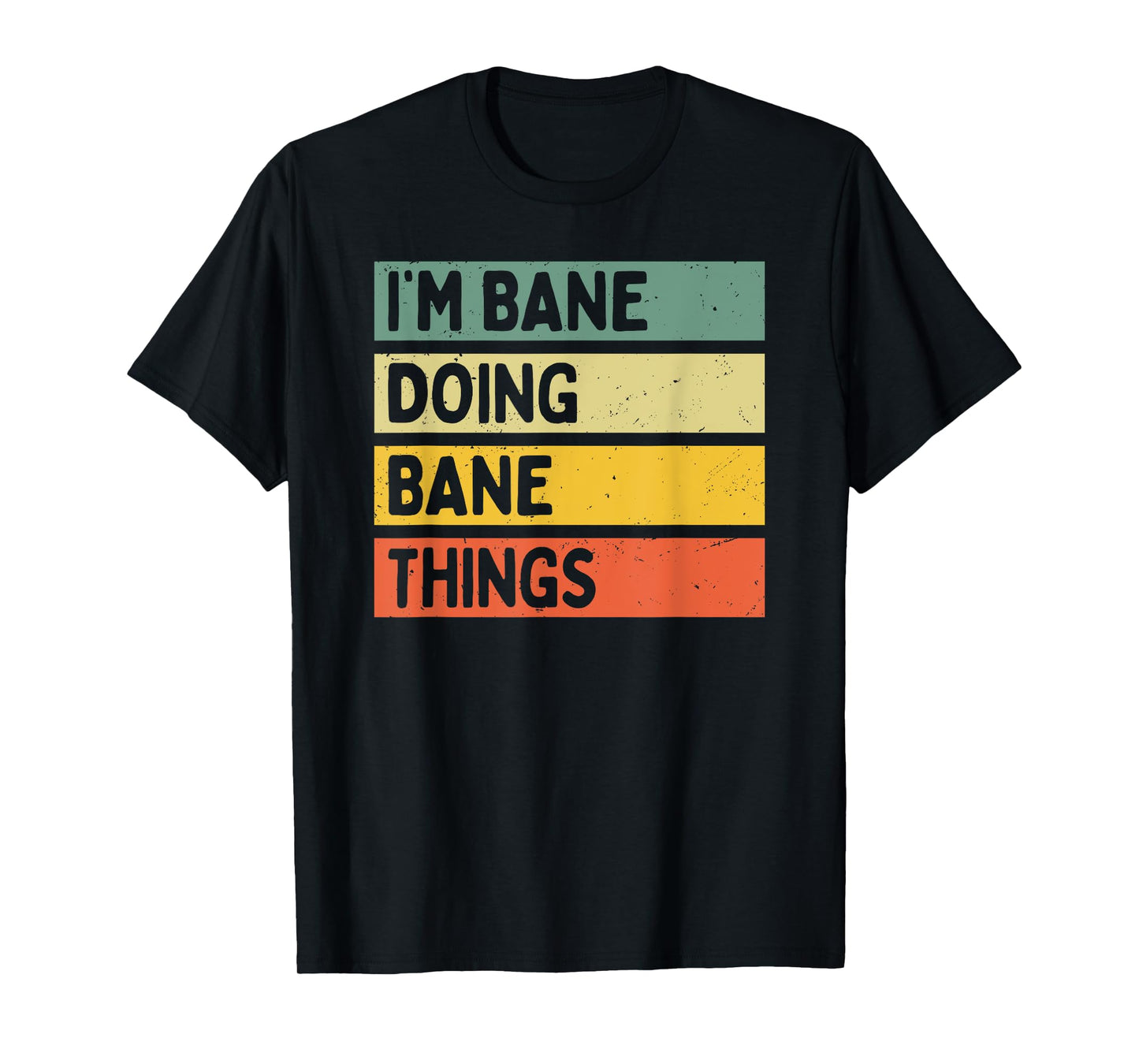I'm Bane Doing Bane Things Funny Personalized Quote T-Shirt