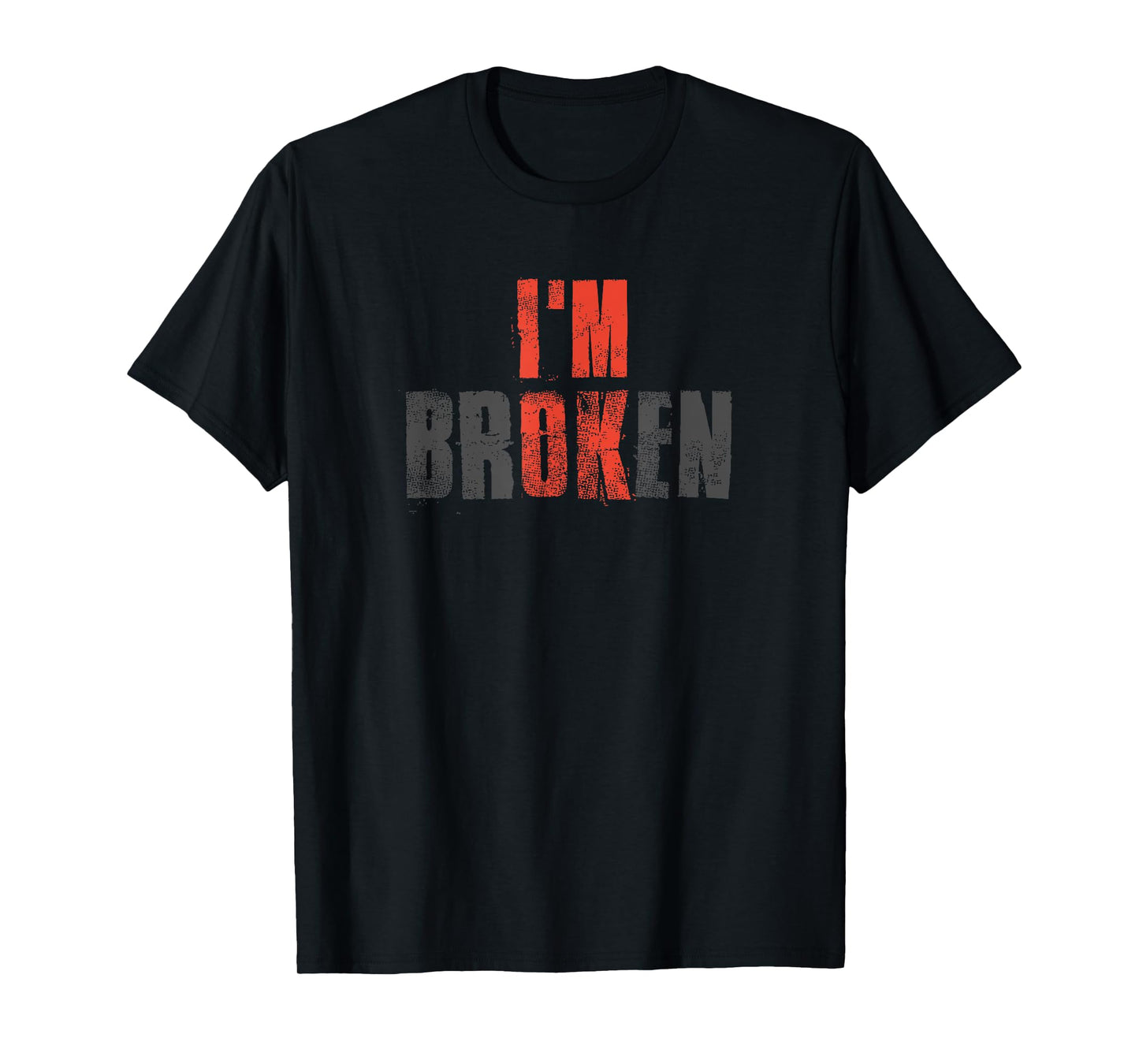 I'm OK I'm Broken Invisible Illness Broken T-Shirt
