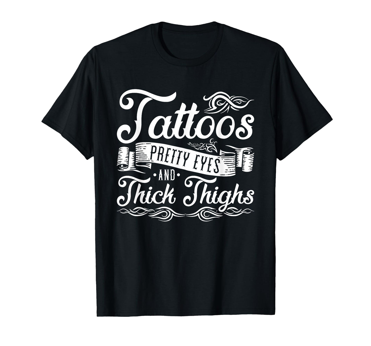 Tattoos Pretty Eyes And Thick Thighs T-Shirt