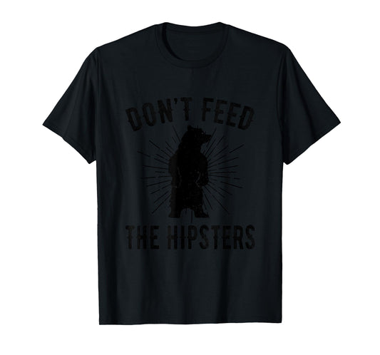 Don't Feed The Hipsters - Bear T-Shirt T-Shirt