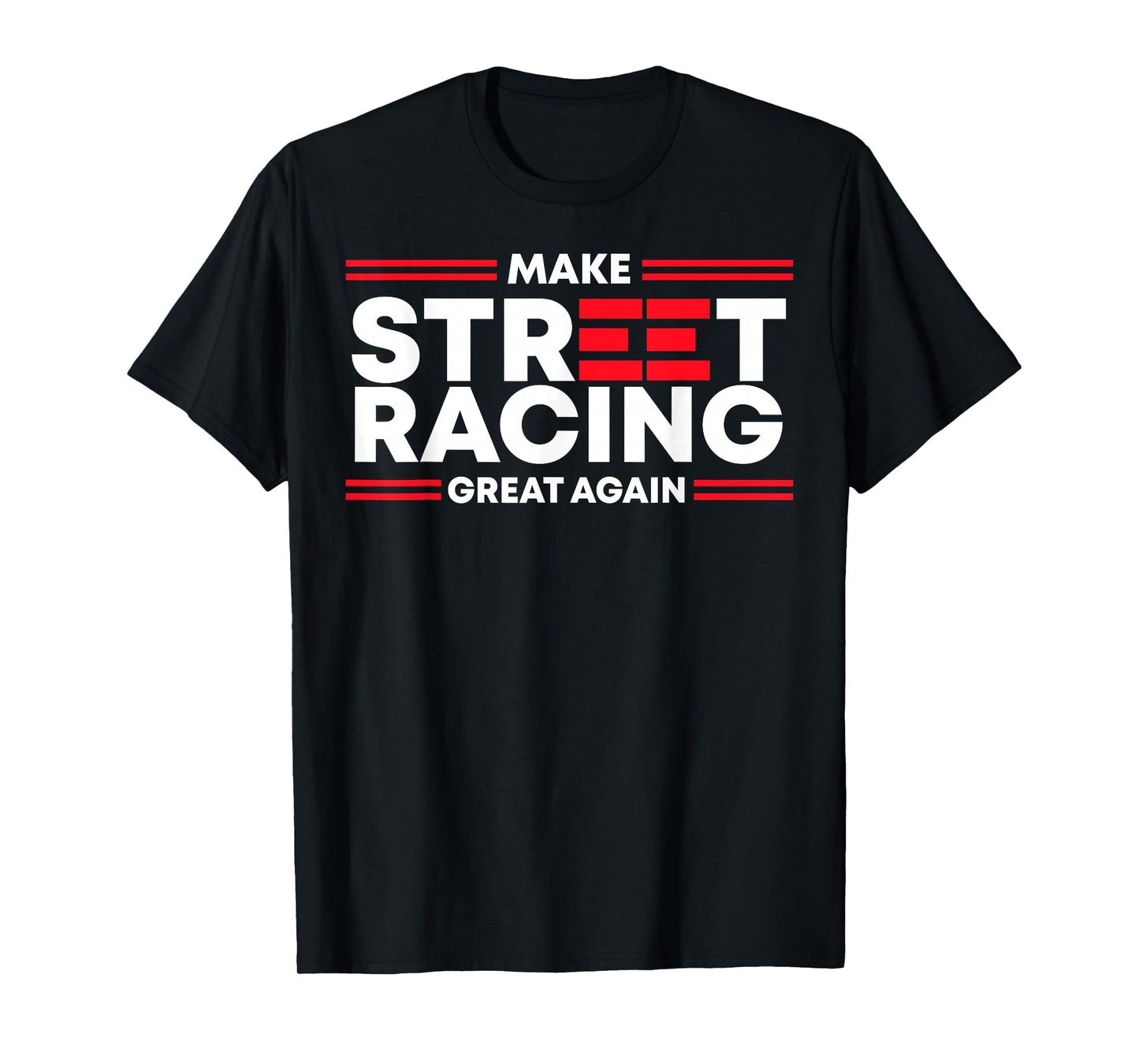 Make Street Racing Great Again T-Shirt