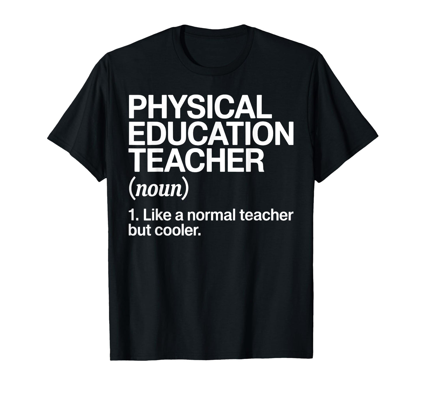 Physical Education Teacher Definition Funny PE Teacher Gift T-Shirt