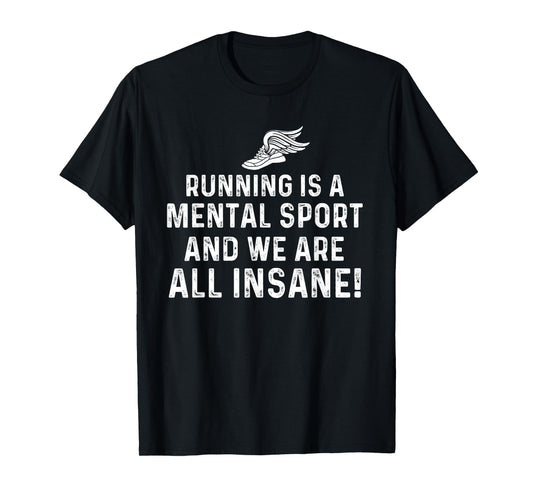 Running Is A Mental Sport Endurance Athlete Marathon Runner T-Shirt