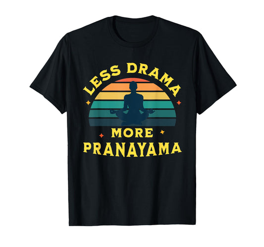 Less Drama, More Pranayama Yoga Funny Design T-Shirt