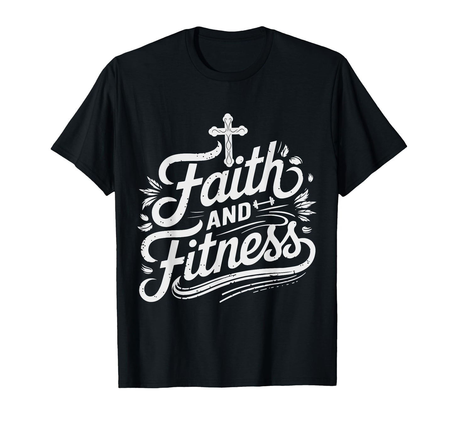 Faith And Fitness Inspirational Quote Design T-Shirt