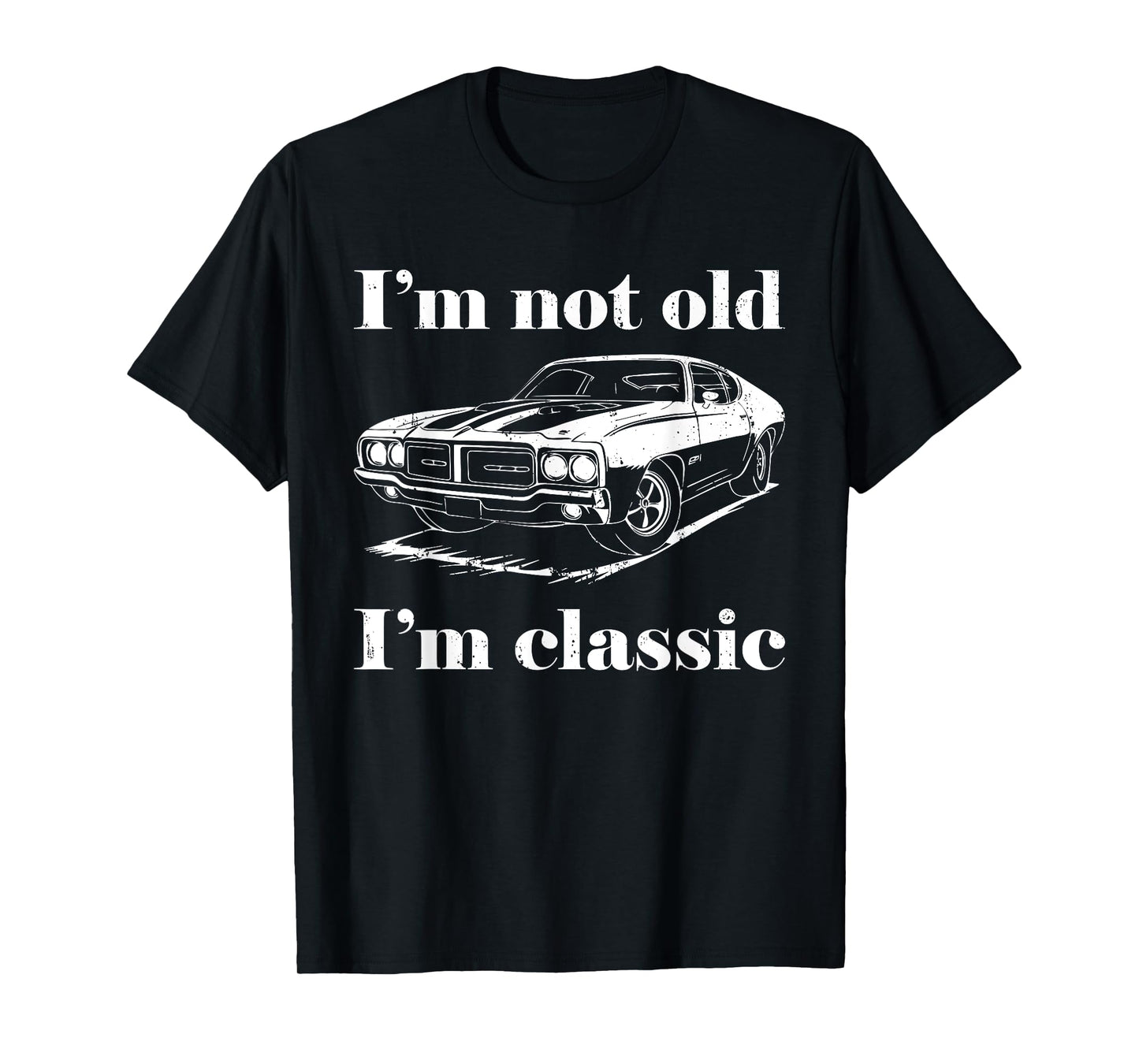 I'm Not Old I'm Classic Shirt Funny Men Women Old Man Lady T-Shirt