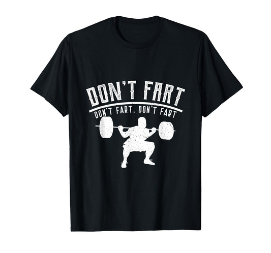 Don't Fart Workout Shirt, Fitness Tee, Gym Shirt T-Shirt